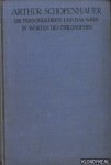 Pfeiffer, Konrad (dargestellt von) - Arthur Schopenhauer. Die Persönlichkeit und das Werk in eigenen Worten des Philosophen