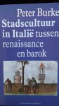 Burke, Peter - Stadscultuur in Italië tussen renaissance en barok