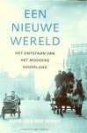 VAN DER WOUD Auke - Een nieuwe wereld. Het ontstaan van het moderne Nederland.