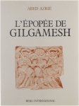  - L'épopée de Gilgamesh : texte établi d'après les fragments sumériens, babyloniens, assyriens, hittites et hourites