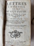 Patin, Guy - Lettres Choisies de Feu. Dans lesquelles sont contenues, Plusieurs particularites Historiques, sur la Vie & la Mort des Savans de ce Siecle, sur leurs Ecrits, & sur plusieurs autre choses curieuses depuis l'an 1645 jusqu'en 1672 ( tome second)