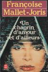 Mallet-Joris, Françoise - Un Chagrin d'amour et d'ailleurs
