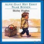 HUGHES, Shirley; - ALFIE GAAT HET EERST NAAR BINNEN,