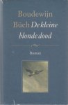 Büch, Boudewijn - De kleine blonde dood.