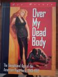 Server, Lee - Over my dead body. The sensational Age of the American Paperback: 1945 - 1955