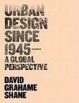 Shane, David Grahame - Urban Design Since 1945 A Global Perspective