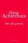 Hans Achterhuis - (1) Met Alle Geweld