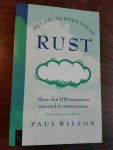 Wilson, Paul - Het grote boek van de RUST / meer dan honderd succesvolle technieken voor ontspanning van lichaam en geest