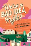 K.l. Walther - (1) Weíre A Bad Idea, Right?