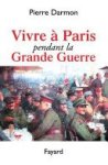 Pierre Darmon - Vivre à Paris pendant la Grande Guerre