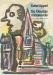 Appel, Karel - Karel Appel, De kleurige onbekende. Gedichten en tekeningen.