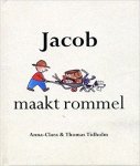 Tidholm, Anna-Clara Tidholm Thomas Tidholm - Jacob maakt rommel