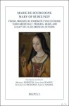 Michael Depreter, Jonathan Dumont, Elizabeth L'Estrange, Samuel Mareel (eds) - Marie de Bourgogne/Mary of Burgundy. 'Persona', Reign, and Legacy of a Late Medieval Duchess / Figure, Principat et Post rit  d'une Duchesse Tardo-M di vale