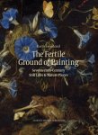 Leonahard, Karin: - The Fertile Ground of Painting. Seventeen-Century Still Lifes and Nature Pieces.