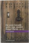  - De zeer kwade uren van zuster Rosa Ubens (1746-1797)