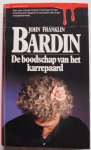 Bardin John Franklin, vert. Brink-Wessels N - De boodschap van het karrepaard