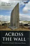 PAPPE, Ilan & Jamil HILAL [Ed.] - Arcoss the Wall. Narratives of Israeli-Palestinian History.