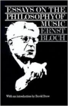 Bloch, Ernst - ESSAYS ON THE PHILOSOPHY OF MUSIC