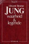 Brome, Vincent - Jung. Waarheid en Legende. Een biografie.