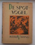 VARING, ASTRID, - De spotvogel.