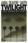 Smith, Anna Deavere - Twilight Los Angeles, 1992 On the Road : A Search for American Character