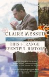 Claire Messud - This Strange Eventful History Longlisted for the Booker Prize 2024