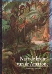 Gheerbrant, Alain - Naar de bron van de Amazone Gheerbrant, Alain - Naar de bron van de Amazone