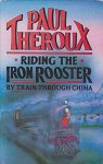 Paul Theroux - Riding the Iron Rooster