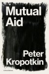 Peter Kropotkin, Pyotr Kropotkin - Mutual Aid
