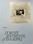 Chiara Parisi, Anne Horvath - Le musée sentimental d'Eva Aeppli