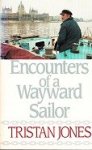 Jones, T - Encounters of a Wayward Sailor