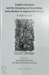 Jorge Miguel Bastos da Silva [Ed.] , Miguel Ramalhete Gomes [Ed.] - English Literature and the Disciplines of Knowledge, Early Modern to Eighteenth Century A Trade for Light