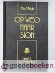 Blok, Ds. P. - Op weg naar Sion, deel 3 --- Feeststoffen (voor Lijdenstijd, Goede Vrijdag en Pasen)