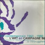 VERBRUGGHEN, JO. - ART CONTEMPORAIN 1960 - 1990. L' ART EN CAMPAGNE '96.