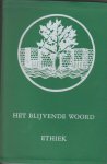 Driel, L. van en I.A. Kole - Blijvende Woord: deel III Ethiek