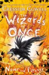Cressida Cowell 48716 - The Wizards of Once: Never and Forever Book 4