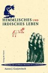 Gurjewitsch, Aaron J. - Himmlisches und irdisches Leben.Bildwelten des schriftlosen Menschen im 13. Jahrhundert. Die Exempel