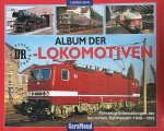  - Album der DR- Lokomotiven. Fahrzeug- Entwicklungen der Deutschen Reichsbahn 1949 - 1993.