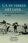 DIVERSE AUTEURS - Ga en verken het land Th. C. Vriezens reis naar Palestina in 1924