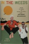 Tom Vitale 256447 - In the Weeds Around the World and Behind the Scenes with Anthony Bourdain