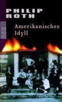 Philip Roth - Amerikanisches Idyll