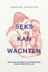 Schouten, Henrieke - Schouten, Henrieke-Seks kan wachten (nieuw)