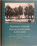 M. Harlaar, R. Hengeveld - Voorwaarts in bataille Een eeuw bereden politie in Amsterdam