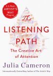 Julia Cameron 76699 - The listening path The creative art of attention (a 6-week artist's way program)