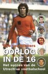 Rob van Scheers - Oorlog in de 16 Het succes van de Utrechtse voetbalschool
