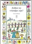 Horna, Luis de / tekst en illustraties in kleur van - Zullen we vriendjes zijn? / Nederlandse tekst: Dolf Verroen