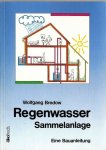 Bredow, Wolfgang - Regenwasser Sammelanlage, eine Bauanleitung Bredow, Wolfgang - Regenwasser Sammelanlage, eine Bauanleitung