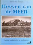 Diemen , Corrie van . [ ISBN 9789072793027 ] - Hoeven  van  de  Meer . ( Portretten van boerderijen en hun bewonders . Deel 3 . ) 150 jaar geleden was het Haarlemmermeer nog een verraderlijke binnenzee die de aangrenzende steden bedreigde na de drooglegging halverwege de vorige eeuw werd het -