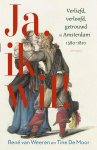 René van Weeren, Tine De Moor - Ja, ik wil! Verliefd, verloofd, getrouwd in Amsterdam, 1580-1810