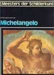 Mr. Frans L. M. Dony .. Karel Braum - Michelangelo - Meesters der Schilderkunst : Michelangelo .. Alle tot nu bekende schilderijen van MICHELANGELO en een beknopt overzicht van zijn voornaamste werk als beeldhouwer en bouwmeester.